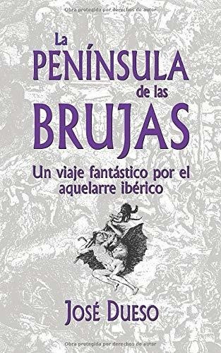 La Peninsula De Las Brujas Un Viaje Fantastico Por., De Dueso, Jo. Editorial Independently Published En Español