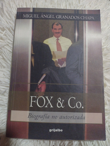 Fox & Co, Biografía No Autorizada- M A Granados Chapa- 2000