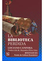 Comprar La Biblioteca Perdida: La Biblioteca Perdida, De Luciano Canfora. Editorial Fondo De Cultura Economica (fce), Tapa Blanda, Edición 1 En Español, 2022