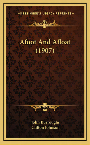 Afoot And Afloat (1907), De Burroughs, John. Editorial Kessinger Pub Llc, Tapa Dura En Inglés