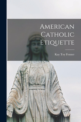 Libro American Catholic Etiquette - Fenner, Kay Toy