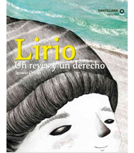 Lirio. Un Reves Y Un Derecho, De Ortega, Ignacio. Editorial Santillana Infantil En Español