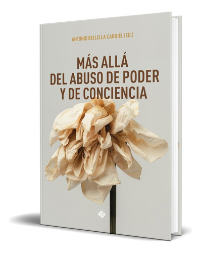 Libro Más Allá Del Abuso De Poder Y De Conciencia Original, De Antonio Bellella Cardiel. Editorial Claretianas, Tapa Blanda En Español, 2023