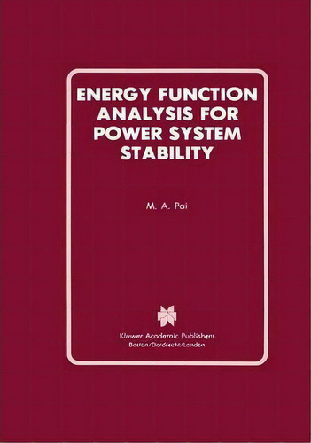 Energy Function Analysis For Power System Stability, De M. A. Pai. Editorial Springer, Tapa Dura En Inglés