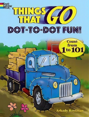 Things That Go Dot-to-dot Fun : Count From 1 To 101!, De Arkady Roytman. Editorial Dover Publications Inc., Tapa Blanda En Inglés