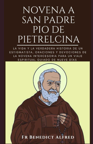 Libro: Novena A San Padre Pio De Pietrelcina: La Vida Y La V