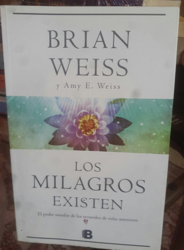 Los Milagros Existen - Brian Weiss Y Amy Weiss