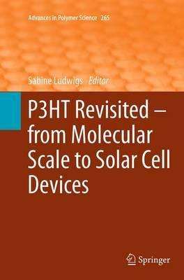 Libro P3ht Revisited - From Molecular Scale To Solar Cell...