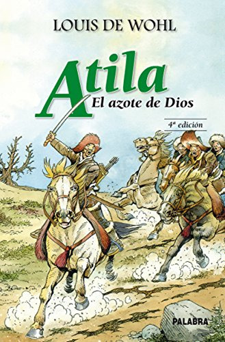 Libro Atila El Azote De Dios De Louis De Wohl Ed: 4