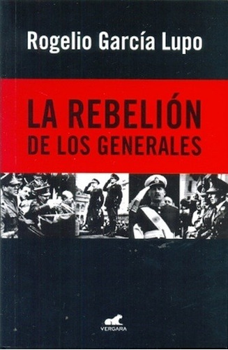 Rebelion De Los Generales, La - Rogelio Garcia Lupo