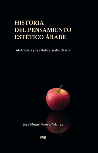 Historia del pensamiento estÃÂ©tico ÃÂ¡rabe, de Puerta Vílchez, José Miguel. Editorial Universidad de Granada, tapa blanda en español