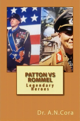 Patton Vs Rommel, De Dr A N Cora. Editorial Createspace Independent Publishing Platform, Tapa Blanda En Inglés