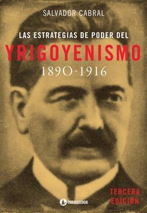 Estrategias De Poder Del Yrigoyenismo 1890-1916, Las - Cabra