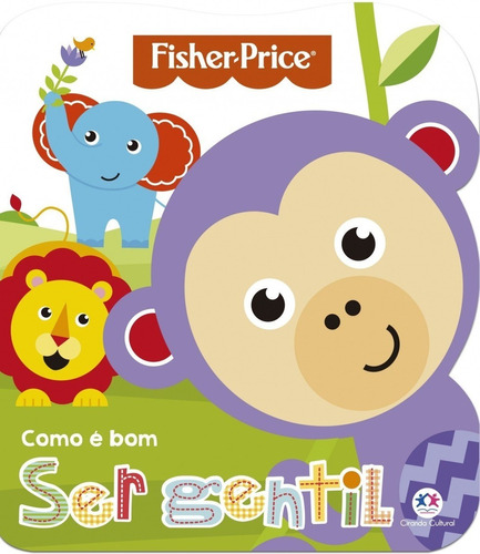 Livro Infantil Fisher Price - Como É Bom Ser Gentil