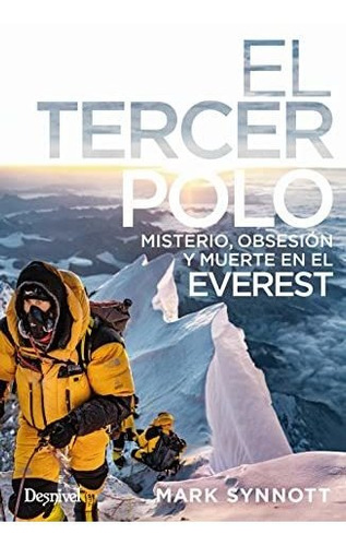El Tercer Polo - Misterio, Obsesion Y Muerte En El Everest
