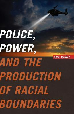 Libro Police, Power, And The Production Of Racial Boundar...