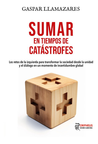 Sumar en tiempos de catástrofes, de Gaspar Llamazares Trigo. Editorial Orpheus Ediciones Clandestinas, tapa blanda en español, 2023
