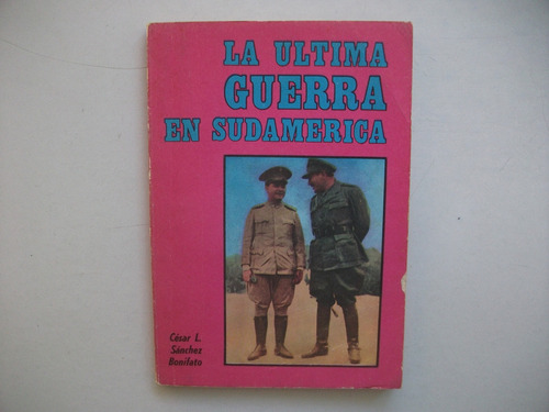 La Última Guerra En Sudamérica - César L. Sánchez Bonifato