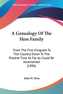 Libro A Genealogy Of The Hess Family: From The First Emig...