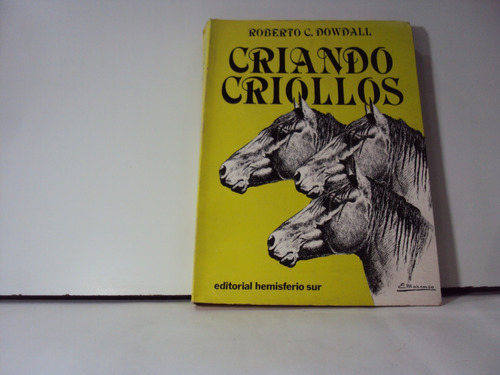 Criando Criollos Roberto Dowdall