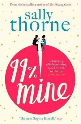 99% Mine : The Perfect Laugh Out Loud Romcom From The Bes...