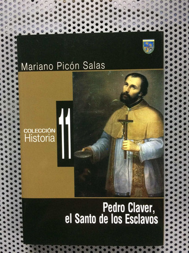 Mariano P Salas Pedro Claver El Santo De Los Esclavos. Nuevo