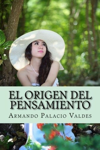 El Origen Del Pensamiento, De Armando Palacio Valdes., Vol. N/a. Editorial Createspace Independent Publishing Platform, Tapa Blanda En Español, 2017