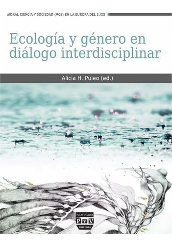 Ecología Y Género En Diálogo Interdisciplinar, De Alicia H. Puleo. Editorial Plaza Y Valdés España, Tapa Blanda En Español, 2015
