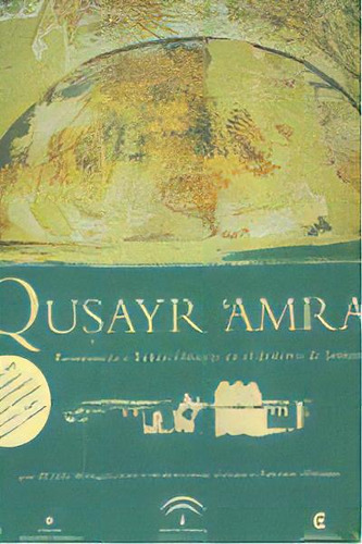 Qusayr`mra Residencia Y Baãâos Omeyas Desierto De Jordania, De Almagro,m. Editorial Legado Andalusi En Español