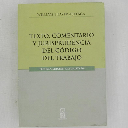 Texto, Comentario Y Jurisprudencia Del Codigo Del Trabajo.