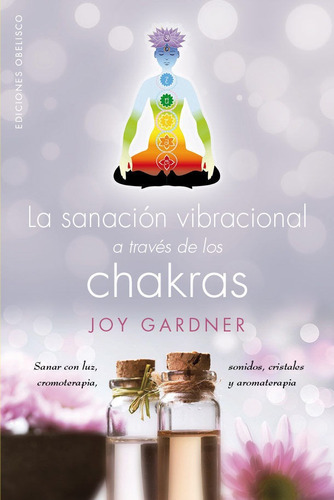 Libro Sanacion Vibracional A Traves De Los Chakras,la - G...