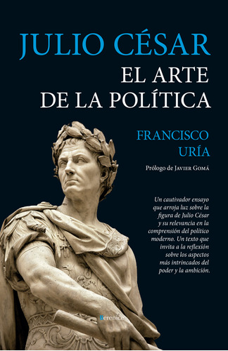 Julio César. El Arte De La Política - Francisco Uría  - *