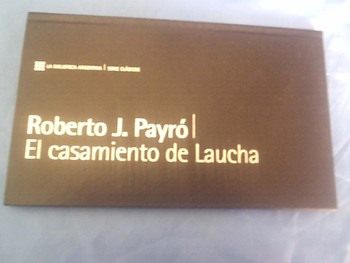 El Casamiento De Laucha - Roberto J Payro