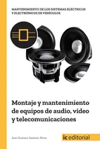 Comprar Montaje Y Mantenimiento De Equipos De Audio, Video Y Telecomunicaciones, De José Gustavo Jiménez Pérez. Ic Editorial, Tapa Blanda En Español, 2018
