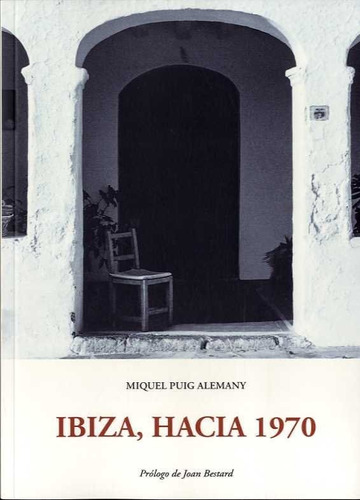 Ibiza, Hacia 1970, De Puig Alemany, Miquel. Editorial José J. Olañeta Editor, Tapa Blanda En Español