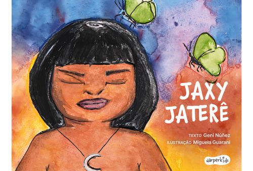 Jaxy Jaterê, De Geni Nuñez. Editora Harperkids, Capa Mole Em Português