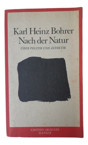 Nach Der Natur / Karla Heinz Bohrer / Ed Hanser / En Alemán