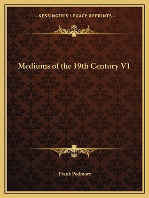 Libro Mediums Of The 19th Century V1 - Podmore, Frank