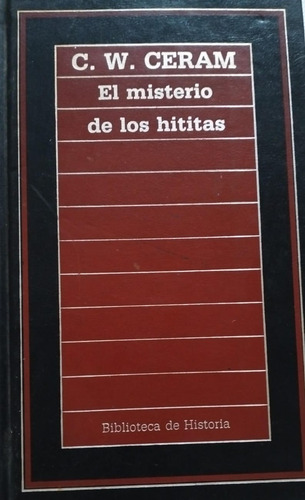 El Misterio De Los Hititas C.w Ceram Biblioteca De Historia