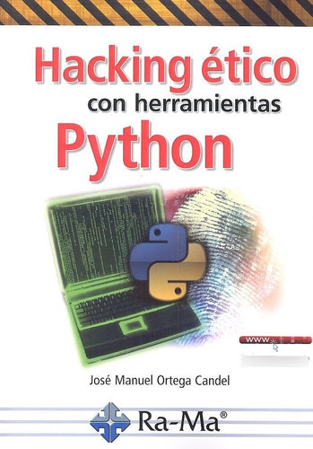 Hacking Ãâ©tico Con Herramientas Python, De Ortega Candel, José Manuel. Ra-ma S.a. Editorial Y Publicaciones, Tapa Blanda En Español