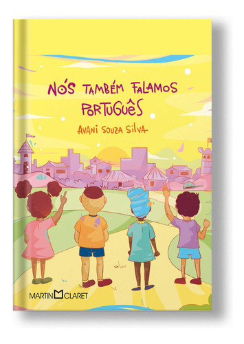 Nós Também Falamos Português, De Avani Souza Silva. Editora Martin Claret, Capa Dura Em Português