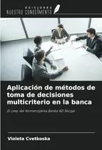 Comprar Libro Aplicación De Métodos De Toma De Decisiones Multicrit