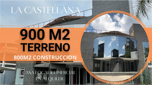 Alquiler Casa Local Comercial La Castellana 900m2 Terreno, 800m2 Construcción 