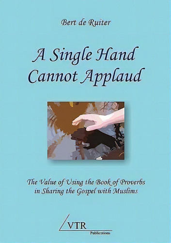 A Single Hand Cannot Applaud, De Bert De Ruiter. Editorial Vtr Publications, Tapa Blanda En Inglés