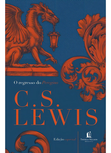 Libro El regreso del peregrino: una defensa alegórica del cristianismo, la razón y el romanticismo, de C. S. Lewis, edición especial de 2022 en portugués, editorial de tapa dura, Thomas Nelson, Brasil
