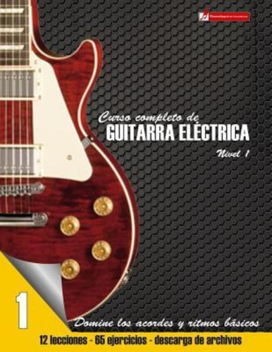 Curso Completo De Guitarra Electrica Nivel 1, De Miguel Antonio Martinez Cuellar. Editorial Createspace Independent Publishing Platform, Tapa Blanda En Español