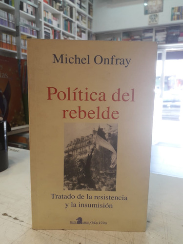 Politica Del Rebelde - Michel Onfray 