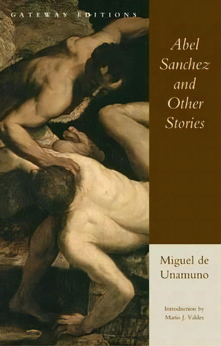 Abel Sanchez And Other Stories, De Miguel De Unamuno. Editorial Regnery Publishing Inc, Tapa Blanda En Inglés