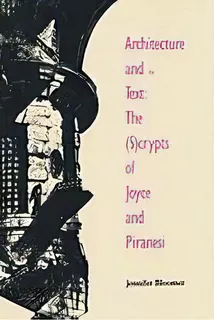 Architecture And The Text : The (s)crypts Of Joyce And Piranesi, De Jennifer Bloomer. Editorial Yale University Press, Tapa Blanda En Inglés