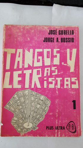 Tangos, Letras Y Letristas Jose Gobello - Jorge Bossio